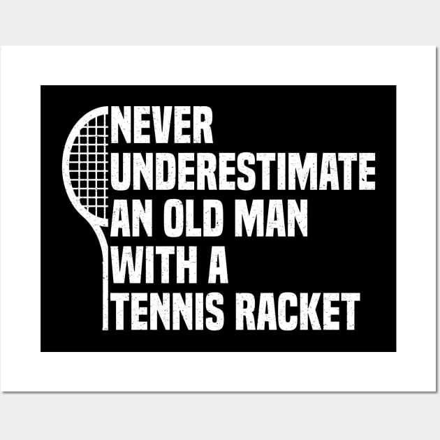 Never underestimate an old man with a Tennis Racket vintage grandpa Wall Art by KB Badrawino